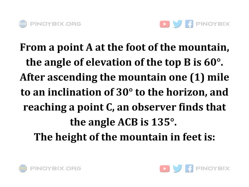 Solution: The height of the mountain in feet is