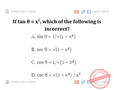Solution: If tan θ = x^2, which of the following is incorrect?