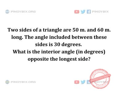 Solution: What is the interior angle (in degrees) opposite the longest side? Solution: What is the interior angle (in degrees) opposite the longest side?