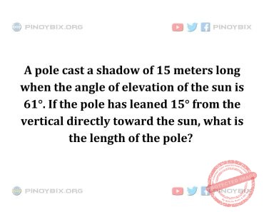 Solution: What is the length of the pole? Solution: What is the length of the pole?