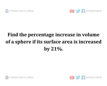 Solution: Find the percentage increase in volume of a sphere Solution: Find the percentage increase in volume of a sphere