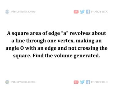 Solution: Find the volume generated