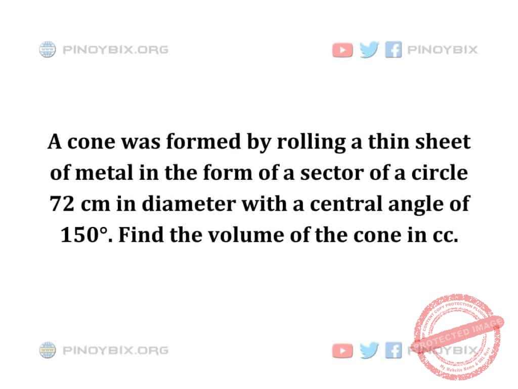 Solution: Find the volume of the cone in cc