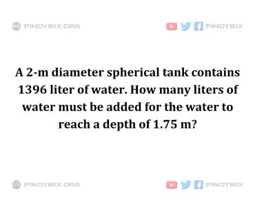 Solution: How many liters of water must be added for the water to reach a depth of 1.75 m? Solution: How many liters of water must be added for the water to reach a depth of 1.75 m?