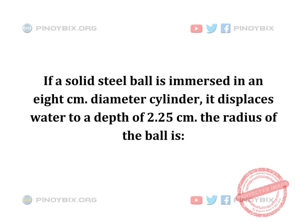 Solution: The radius of the ball is