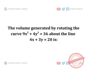 Solution: The volume generated by rotating the curve 9x^2 + 4y^2 = 36 