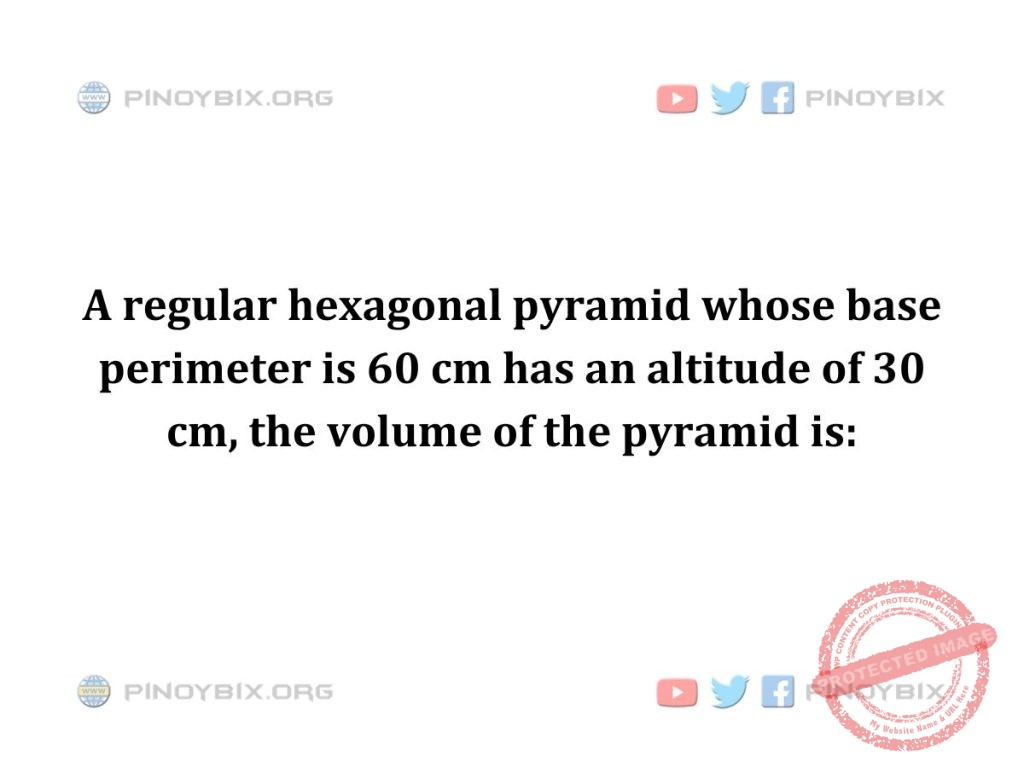 Solution: The volume of the pyramid is