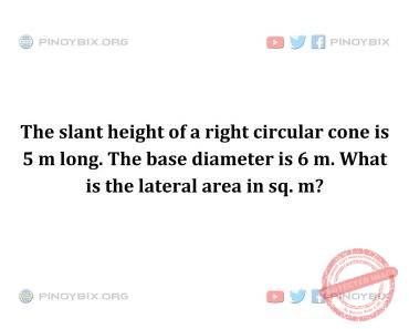 Solution: What is the lateral area in sq. m? Solution: What is the lateral area in sq. m?