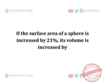 Solution: its volume is increased by Solution: its volume is increased by