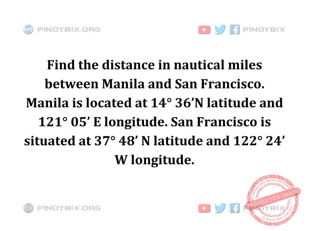 Solution: Find the distance in nautical miles between Manila and San Francisco