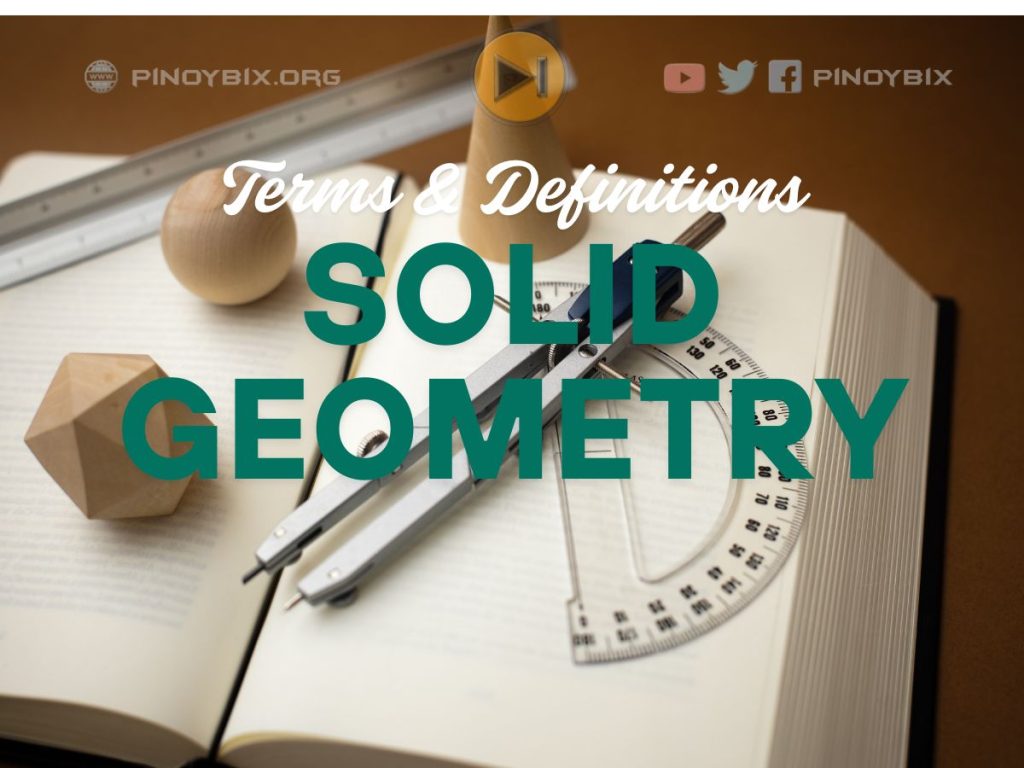 151 Solid Geometry Terms and Definitions | Mathematics Board Exam Review