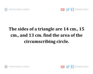Solution: Find the area of the circumscribing circle