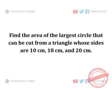 Solution: Find the area of the largest circle that can be cut from a triangle