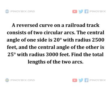 Solution: Find the total lengths of the two arcs