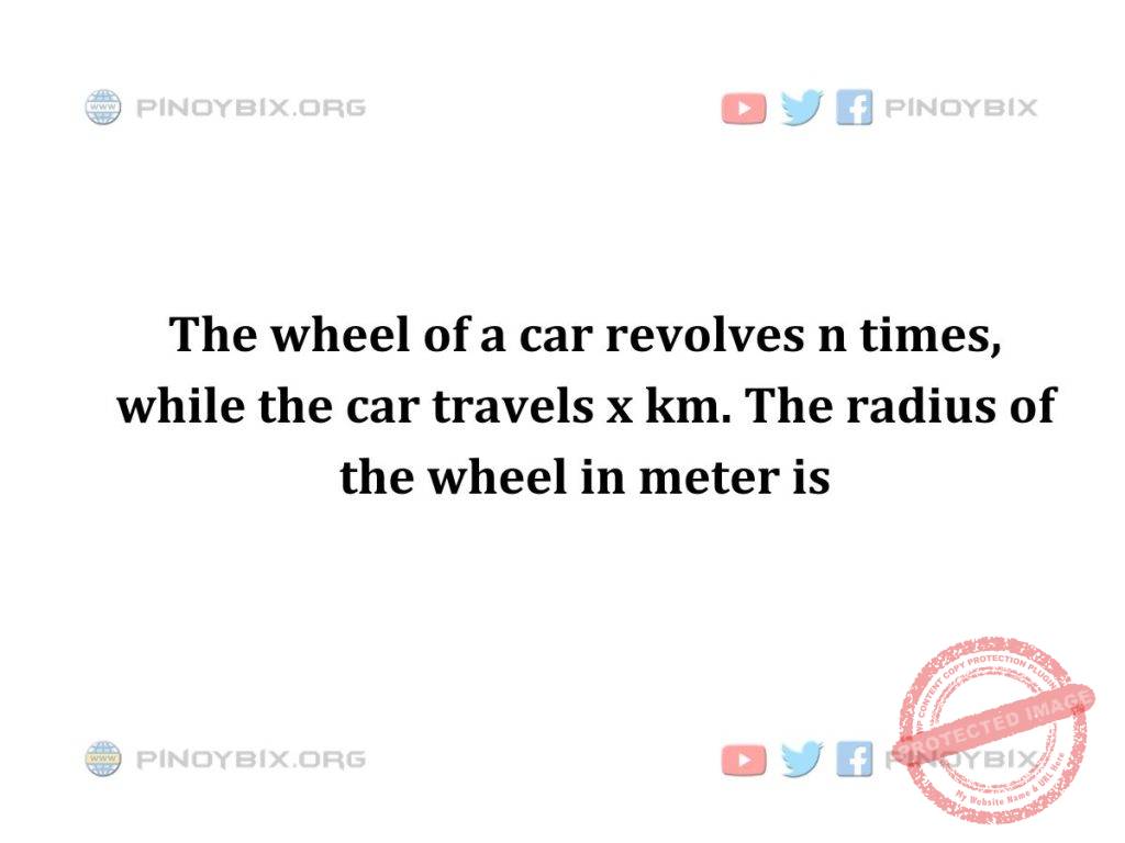 Solution: The radius of the wheel in meter is