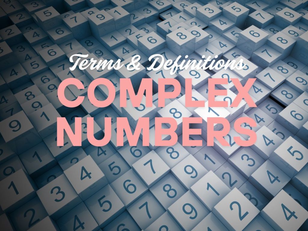 151 Complex Numbers Terms and Definitions | Mathematics Board Exam Review
