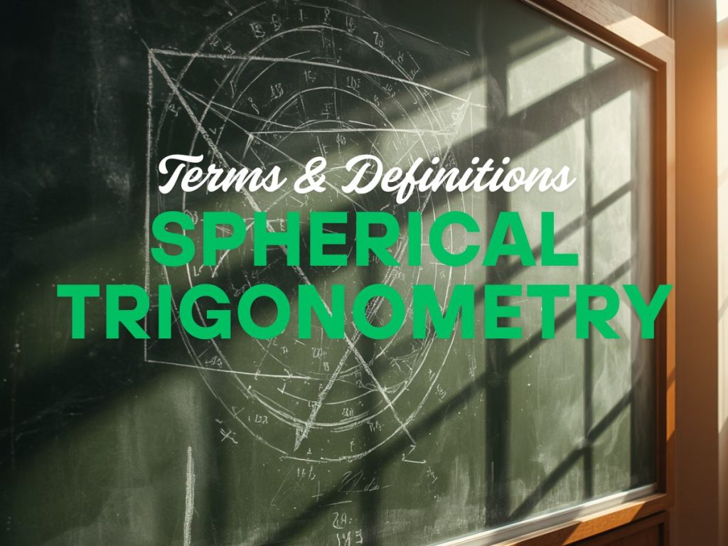 151 Spherical Trigonometry Terms and Definitions | Mathematics Board Exam Review